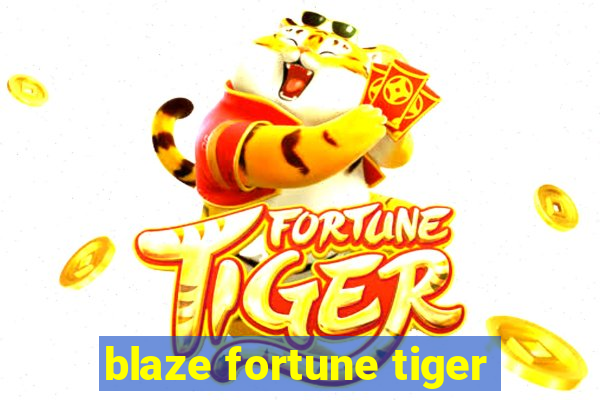 blaze fortune tiger